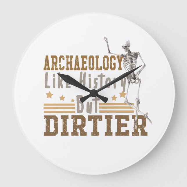Archäologie wie Geschichte, aber schmutziger Große Wanduhr (Vorderseite)