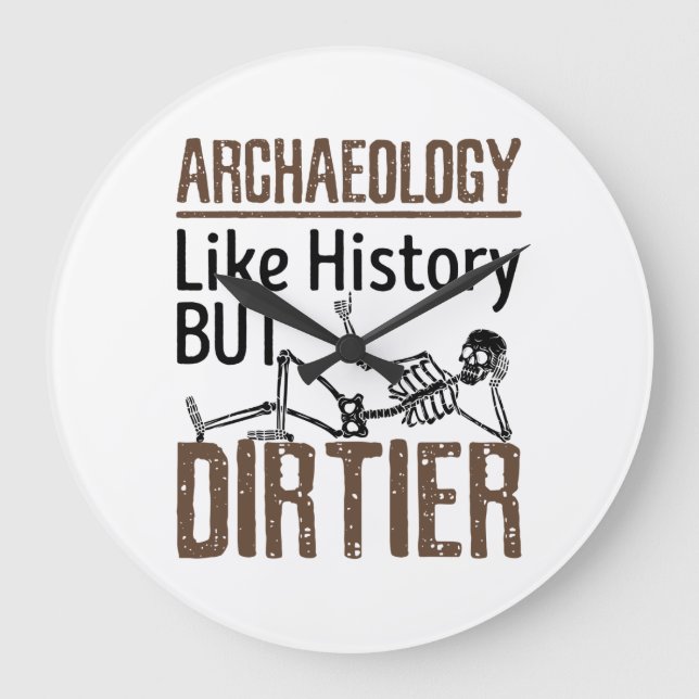 Archäologie wie Geschichte, aber schmutziger Große Wanduhr (Vorderseite)