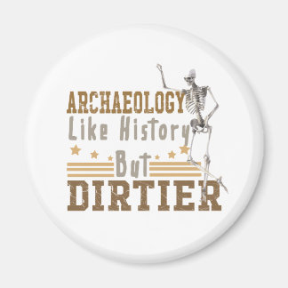 Archäologie wie Geschichte, aber schmutziger Magnet