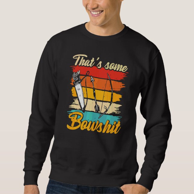 Archery Bow Archer, der etwas Bowshit 1 Sweatshirt (Vorderseite)