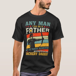 Archery Daddy jeder Mensch kann ein Vaterheber sei T-Shirt