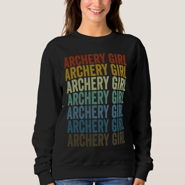 Archery Girl Archer Bow And Arrow Archery Sweatshirt (Vorderseite)