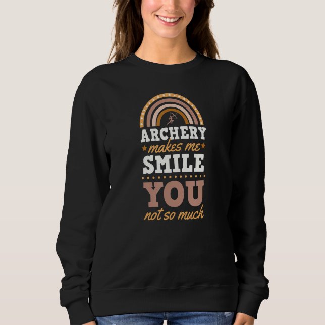 Archery Makes Me Smile You Not So Much Bohemian Ra Sweatshirt (Vorderseite)