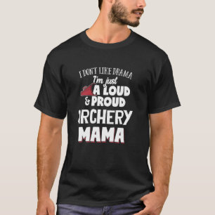 Archery Mom Design Loud and Proud Mama T-Shirt