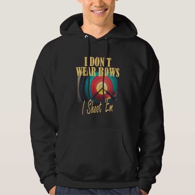 Archery Mom Target  I Don t Wear Bows I Shoot Them Hoodie (Vorderseite)