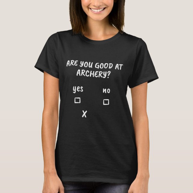 Archery Sarcasm Quote Archer Bow Jagd Geschenk T-Shirt (Vorderseite)