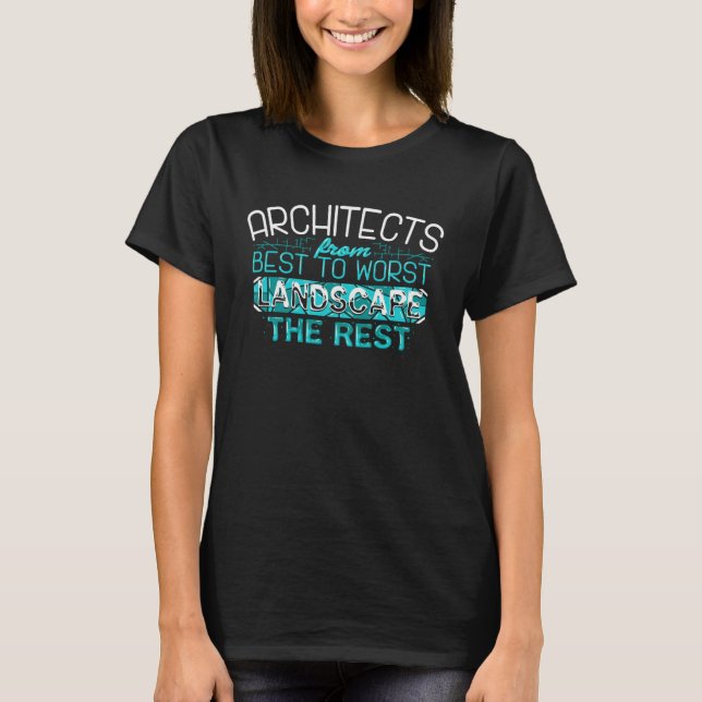Architect Best To Worst Landscape T-Shirt (Vorderseite)