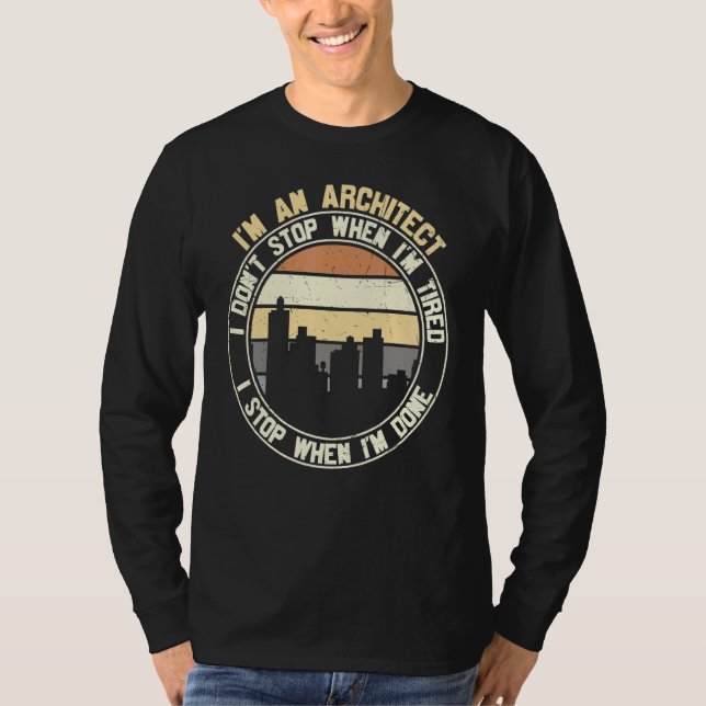 Architect I Don't Stop When Done  Sayings Graphic T-Shirt (Vorderseite)