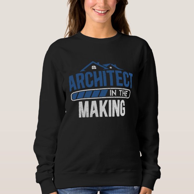 Architect In The Making Future Architects Architec Sweatshirt (Vorderseite)