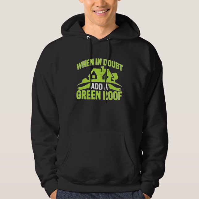 Architect When In Doubt Add A Green Roof Hoodie (Vorderseite)