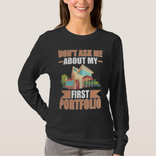 Architekt Frag mich nicht nach meinem ersten Portf T-Shirt