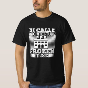 Architekt - ich nenne Architektur gefrorene Musik T-Shirt