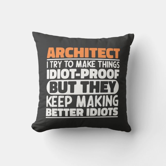 Architekt Ich versuche, Dinge zu indioten Lustigen Kissen (Vorderseite)