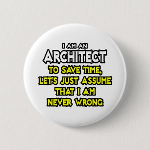 Architekt... nehme an, ich habe nie Unrecht Button