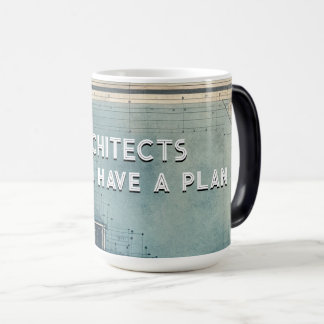 Architekten haben immer einen Plan , Geschenk für Verwandlungstasse