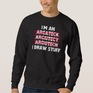 Architektur Ich bin ein Architekt, den ich Zeichne Sweatshirt