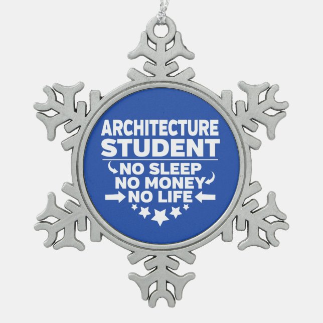 Architektur Student kein Leben oder Geld Schneeflocken Zinn-Ornament (Vorderseite)