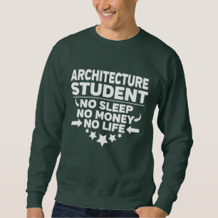 Architektur Uni Student kein Schlafgeld Leben Sweatshirt