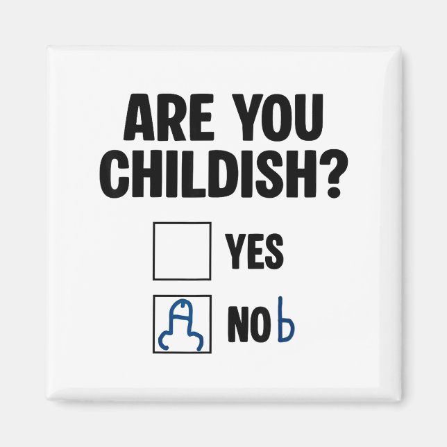 Are You Childish Yes Nob Funny Saying Quote Men Wo Magnet (Vorne)