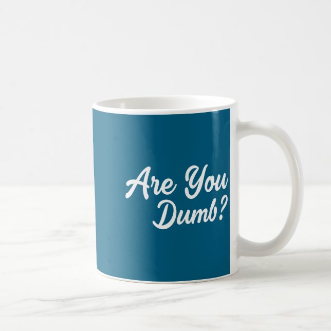 Are You Dumb Funny Quotes Sayings Sarcasm Sarcasti Kaffeetasse (Rechts)