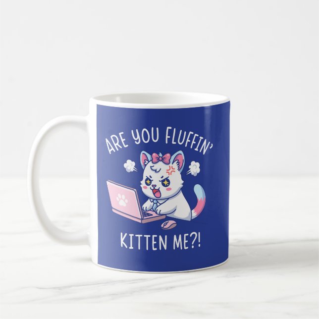 Are You Fluffin' Kitten Me - Cute Cat Office Humor Kaffeetasse (Links)
