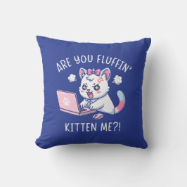 Are You Fluffin' Kitten Me - Cute Cat Office Humor Kissen