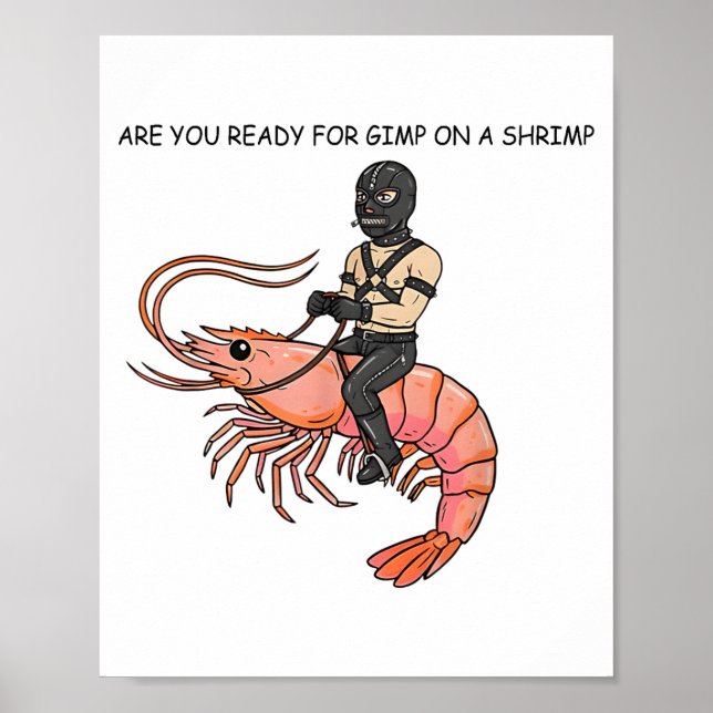 Are You Ready For Gimp On A Shrimp  Poster (Vorne)