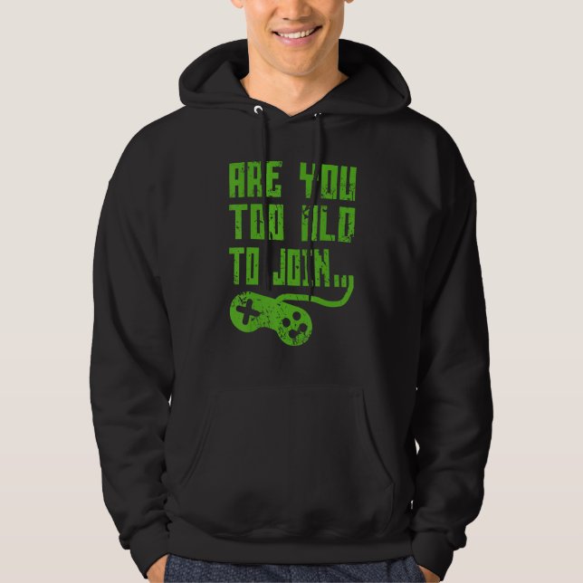 ARE YOU TOO OLD TO JOIN GAMING  GAMER GROUP HOODIE (Vorderseite)