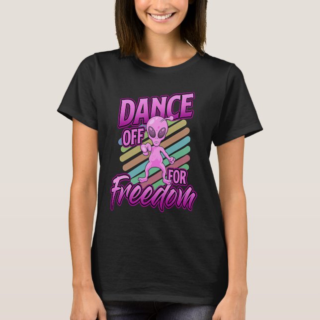 Area 51  Alien Dance Off For Freedom T-Shirt (Vorderseite)