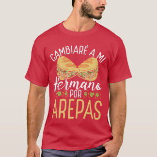 Arepas Maker Venezuela Essen traditionell Hispanic T-Shirt