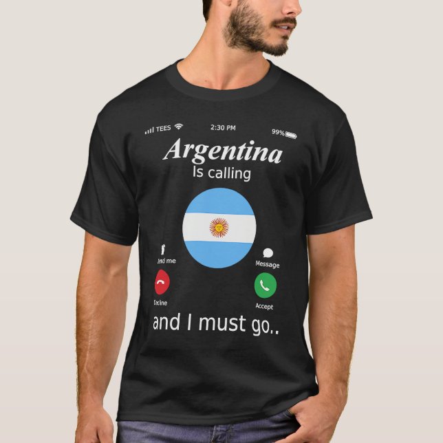 Argentina Is Calling and I Must Go Argentina Flag T-Shirt (Vorderseite)