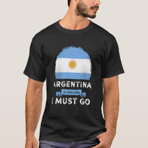 Argentinien ruft mich auf, nach Argentinien zu geh T-Shirt