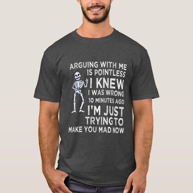Arguing With Me Is Pointless Funny Sarcastic T-Shirt (Vorderseite)