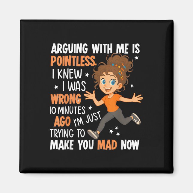 Arguing With Me Is Pointless I Was Knew I Was Wron Magnet (Vorne)