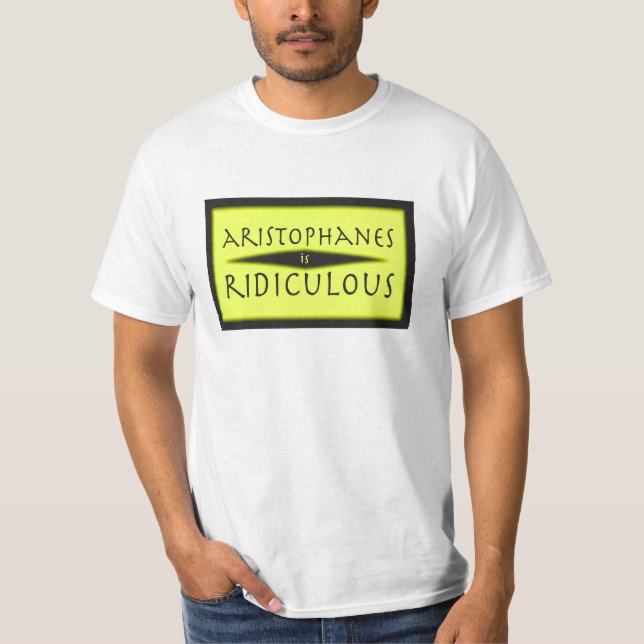 Aristophanes ist lächerlich T-Shirt (Vorderseite)