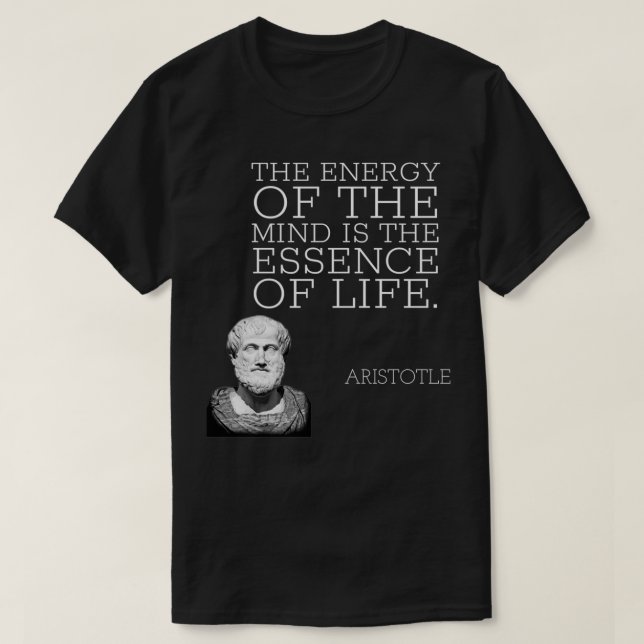aristotle zitiert die Energie des Geistes ist das  T-Shirt (Design vorne)