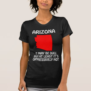 Arizona - Es mag dumm sein, aber zumindest ist es T-Shirt