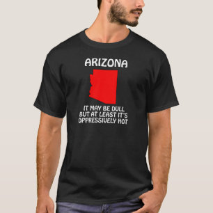 Arizona - Es mag dumm sein, aber zumindest ist es  T-Shirt