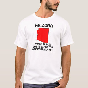 Arizona - Es mag langweilig sein, aber zumindest i T-Shirt
