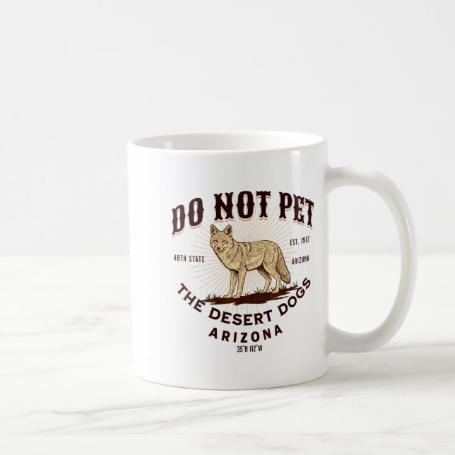 Arizona Funny Do Not Pet The Desert Dogs Coyote So Kaffeetasse (Rechts)