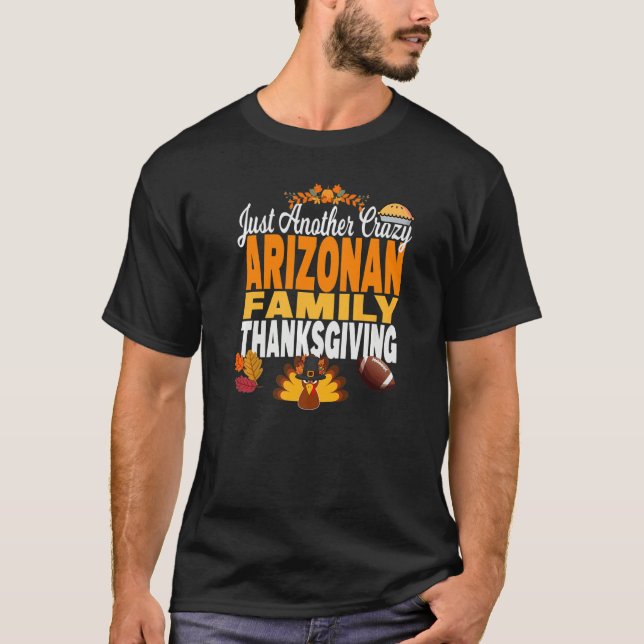 Arizona Just Another Crazy Arizonan Family Thanksg T-Shirt (Vorderseite)