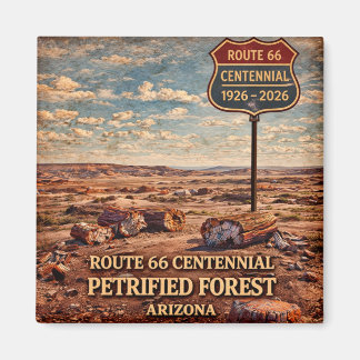 Arizona Route 66 Centennial Petrified Forest Magnet