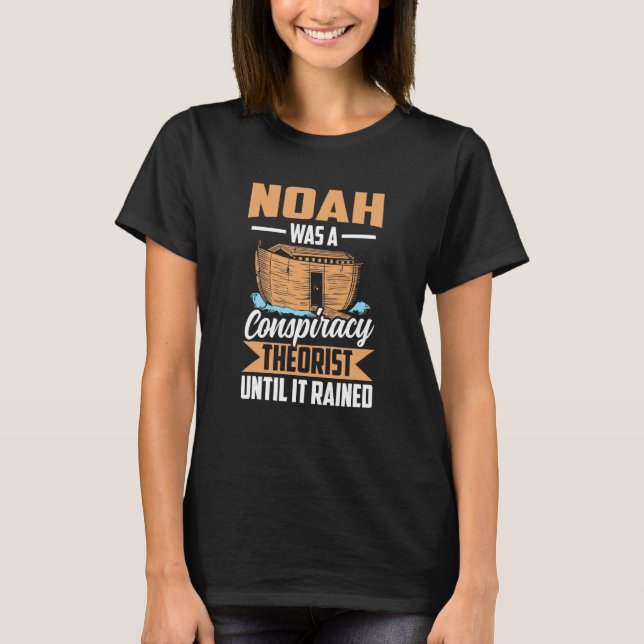 Ark Noah Verschwörungstheoretiker Sarcastic T-Shirt (Vorderseite)