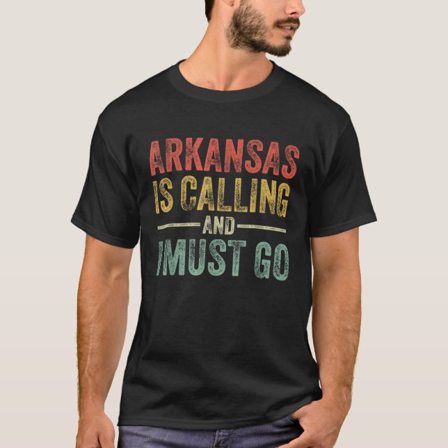 Arkansas is Calling and I Must Go Funny Home State T-Shirt (Vorderseite)