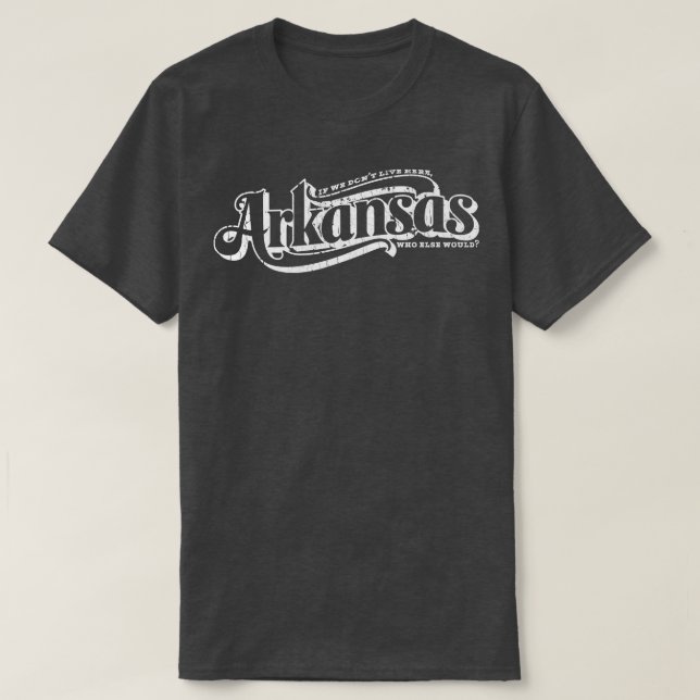 Arkansas Wer sonst TShirt würde (Design vorne)