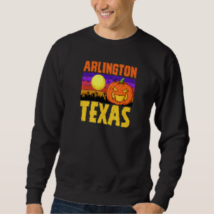 Arlington Texas Happy Halloween Party Local City P Sweatshirt