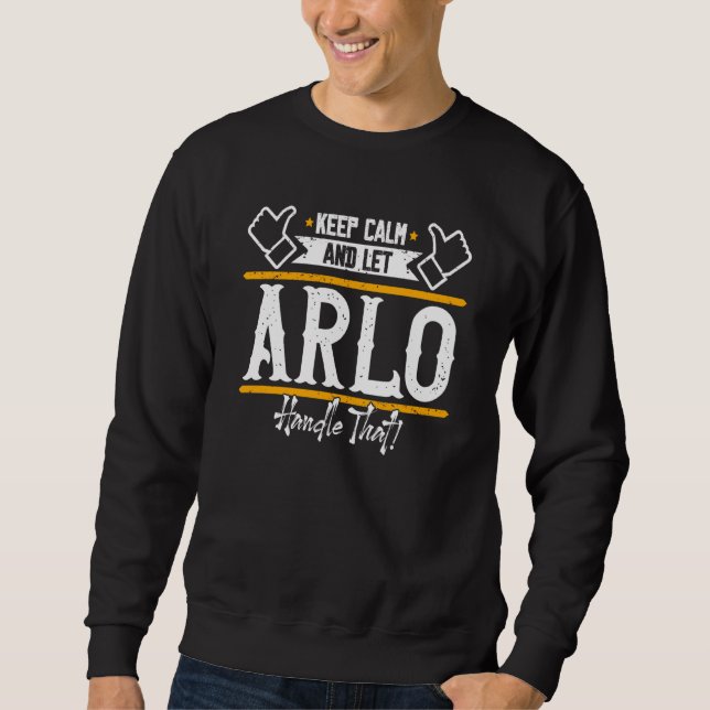 Arlo Keep Calm and let Arlo handle that Sweatshirt (Vorderseite)