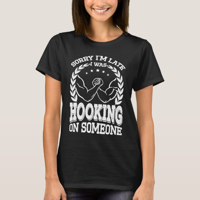 Arm Bar Wrestling Sorry, ich bin spät dran T-Shirt (Vorderseite)