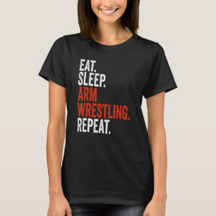 Arm Wrestler isst Schlafen Wiederholarm-Wrestling T-Shirt