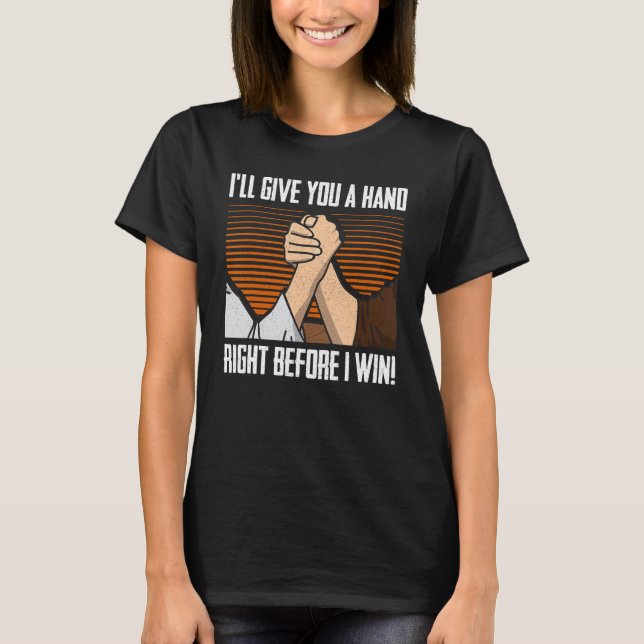 Arm Wrestling Arm Wrestler eine Hand, bevor ich T-Shirt (Vorderseite)